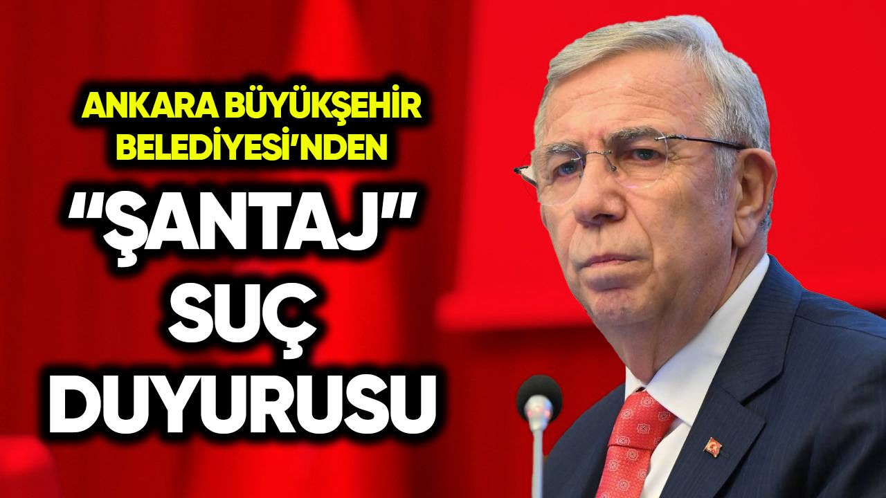 Ankara Büyükşehir Belediyesi'nden “şantaj” suç duyurusu