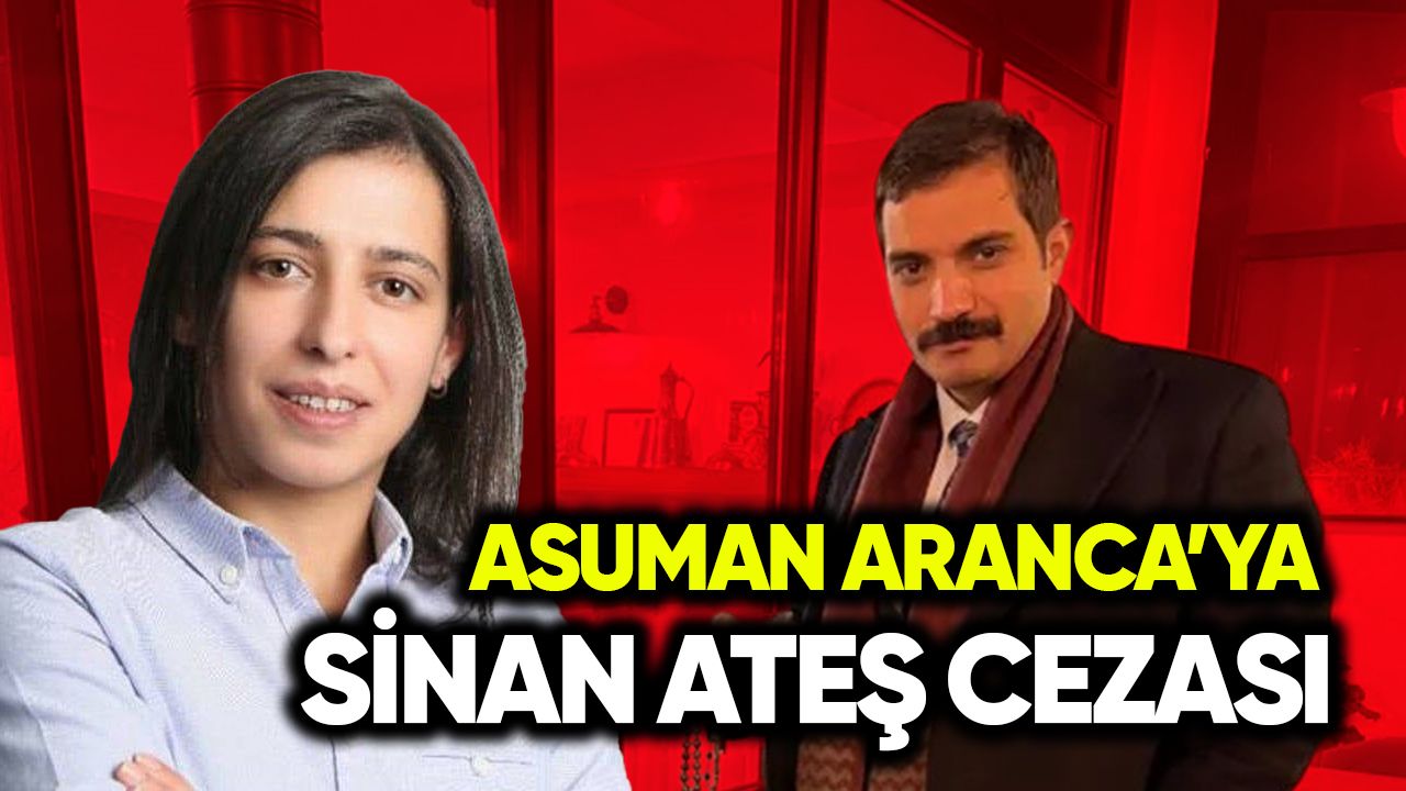 Asuman Aranca’ya Sinan Ateş cezası