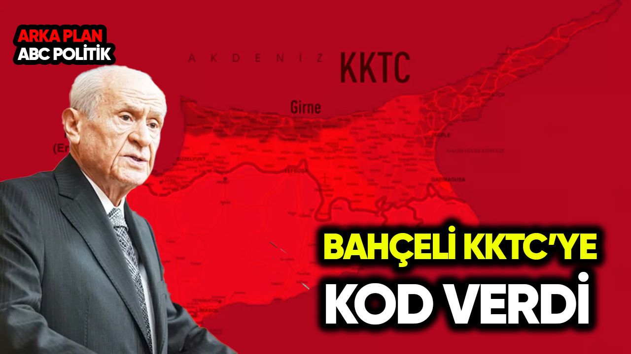 Devlet Bahçeli KKTC’ye kod verdi