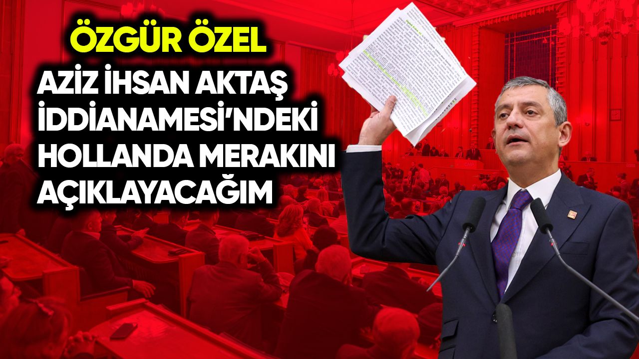 Özel: Aktaş iddianamesindeki Hollanda meraklarını açıklayacağım
