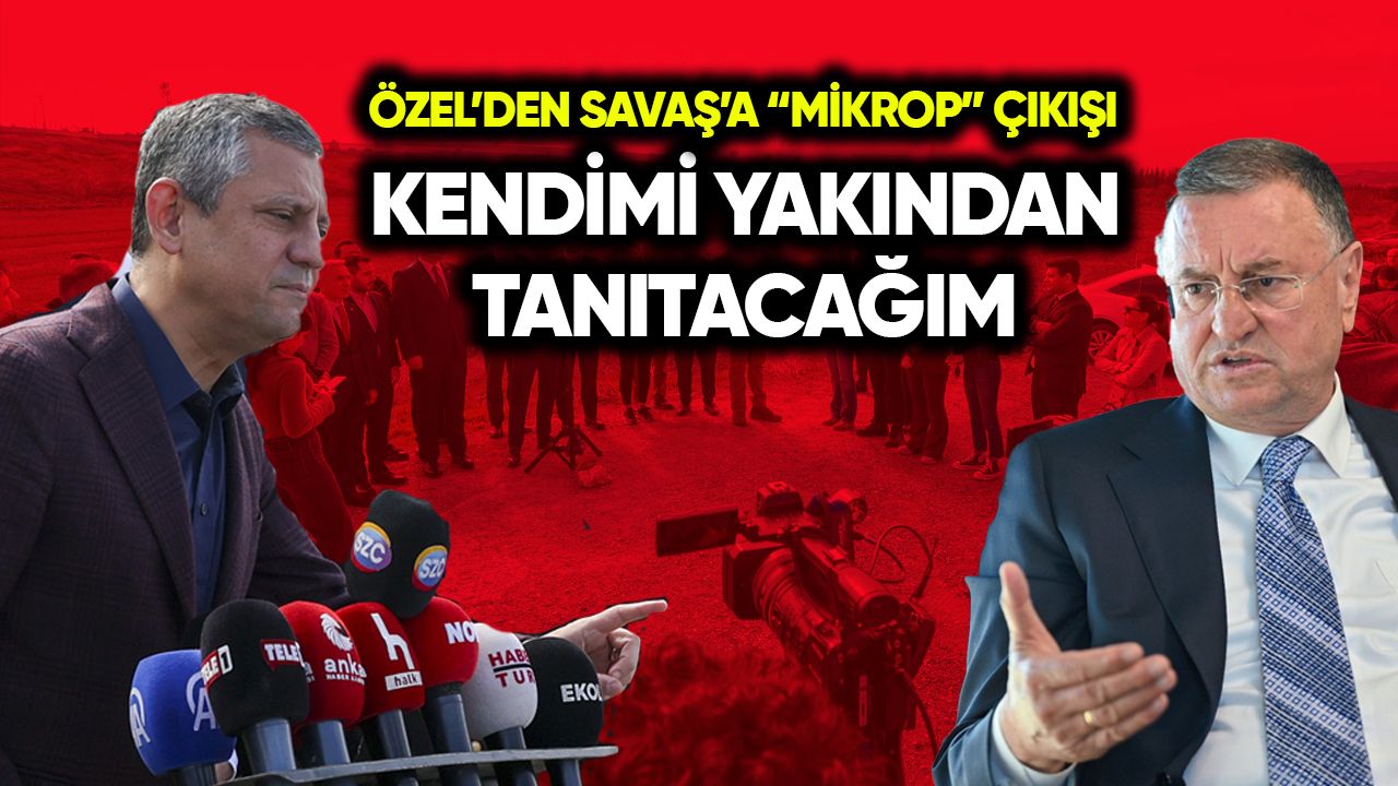 Özel’den Savaş’a “mikrop” çıkışı: Kendimi yakından tanıtacağım