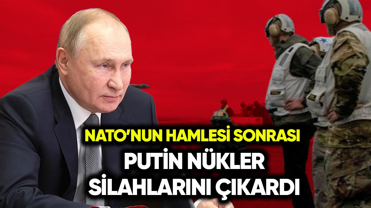 NATO'nun hamlesi sonrası Putin nükleer silahlarını çıkardı