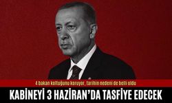 Erdoğan kabineyi 3 Haziran'da tasfiye edecek