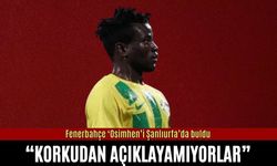 Fenerbahçe Osimhen'i Şanlıurfa'da buldu