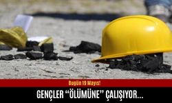 Bugün 19 Mayıs: Gençler “ölümüne” çalışıyor!