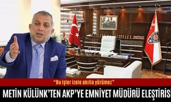 Metin Külünk’ten AKP’ye emniyet müdürü eleştirisi