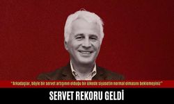 Servet rekoru geldi artışa dikkat çekti