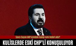 Savcı Sayan AKP içindeki hangi ismi hedef aldı? Kulislerde eski CHP'li konuşuluyor