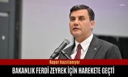 Bakanlık Ferdi Zeyrek için harekete geçti