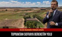 Ekrem İmamoğlu “topraktan sofraya bereketin” yolunu anlattı