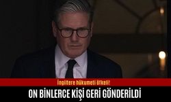 İngiltere hükumeti öfkeli! On binlerce kişi geri gönderildi
