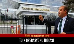 Özgür Karabat’tan TÜİK operasyonu iddiası!