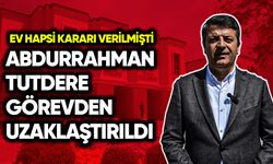 Abdurrahman Tutdere görevden uzaklaştırıldı