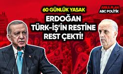 Erdoğan Türk-İş’in restine rest çekti: 60 günlük yasak!