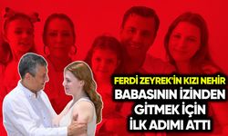 Ferdi Zeyrek'in kızı babasının izinden gitmek için ilk adımı attı