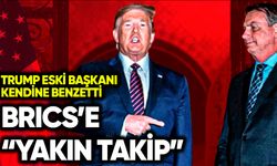 Trump, BRICS’i “yakın takibe” aldı!