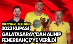 İtiraz haklı bulundu: 2023 kupası Galatasaray’dan alınıp Fenerbahçe’ye verildi
