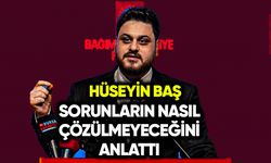 Hüseyin Baş sorunların nasıl çözülmeyeceğini anlattı