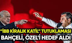 “İBB kiralık katil” tutuklaması! Bahçeli, Özel’i hedef aldı