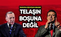 İmamoğlu: Telaşın boşuna değil!