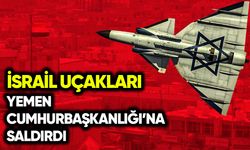 İsrail, Yemen Cumhurbaşkanlığı Sarayı’na saldırdı