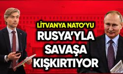 Litvanya, NATO’yu Rusya’yla savaşa kışkırtıyor
