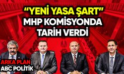 MHP komisyonda tarih verdi: Yeni yasa şart