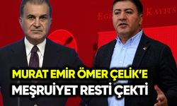 Murat Emir Ömer Çelik’e meşruiyet resti çekti