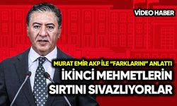 Murat Emir AKP ile "farklarını" anlattı: İkinci Mehmetlerin sırtını sıvazlıyorlar