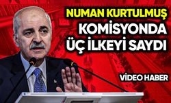 Numan Kurtulmuş komisyonda üç ilkeyi saydı