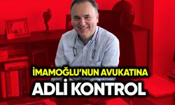 İmamoğlu’nun avukatına adli kontrol
