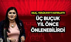 Kılıç, Yerlikaya’yı hatırlattı: 3 buçuk yıl önce önlenebilirdi