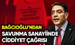 Bağcıoğlu’ndan savunma sanayiinde ciddiyet çağrısı