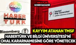 TMSF Habertürk ve Bilgi Üniversitesi’ni OHAL kararnamesiyle yönetecek