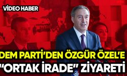 DEM Parti’den Özgür Özel’e “ortak irade” ziyareti