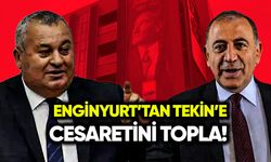 Cemal Enginyurt’tan Gürsel Tekin’e: Cesaretini topla