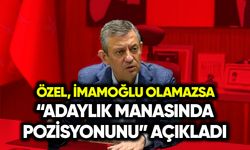 Özgür Özel, “adaylık manasında pozisyonunu” açıkladı