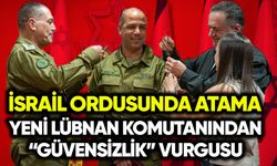İsrail'in yeni Lübnan komutanından güvensizlik vurgusu