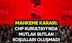 Mahkeme: CHP kurultayında mutlak butlan koşulları oluşmadı