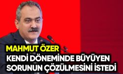 Mahmut Özer kendi döneminde büyüyen sorunun çözülmesini istedi