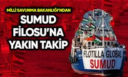 MSB’den Sumud Filosu’na yakın takip