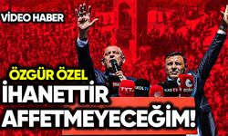 Özgür Özel: İhanettir, affetmeyeceğim!