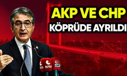 AKP ve CHP köprüde ayrıldı