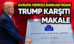 Avrupa Merkez Bankası’ndan Trump karşıtı makale