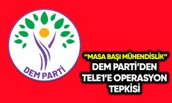 DEM Parti’den TELE1’e operasyon tepkisi: Masa başı mühendislik