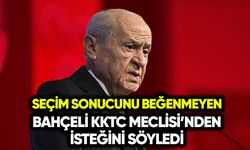 Seçim sonucunu beğenmeyen Bahçeli KKTC Meclisi’nden isteğini söyledi