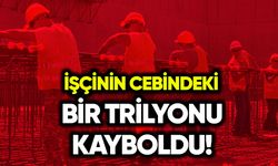 İşçinin cebindeki bir trilyonu kayboldu