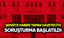 Şemsiye haberi yapan gazeteciye soruşturma başlatıldı