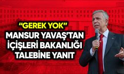 Mansur Yavaş’tan İçişleri Bakanlığı talebine: Gerek yok