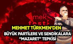 Mehmet Türkmen’den büyük partilere ve sendikalara “mazeret” tepkisi